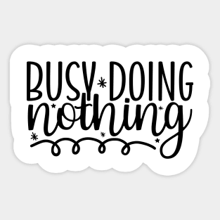 Busy Doing Nothing Sticker